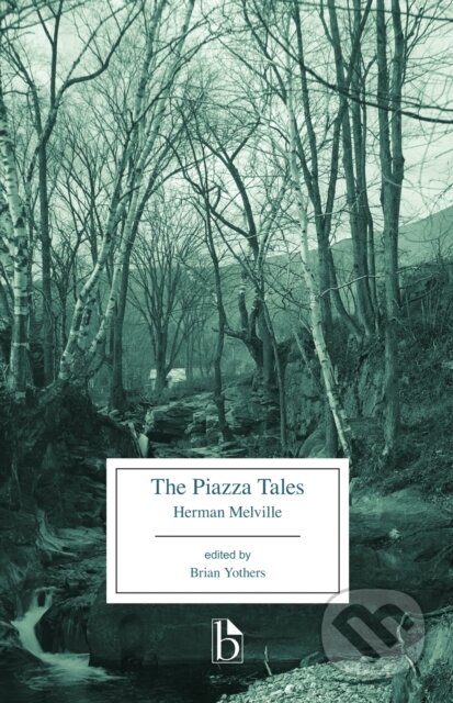 Kniha: The Piazza Tales (Herman Melville a Brian Yothers). , 2018 Kniha: The Piazza Tales (Herman Melville a Brian Yothers). , 2018