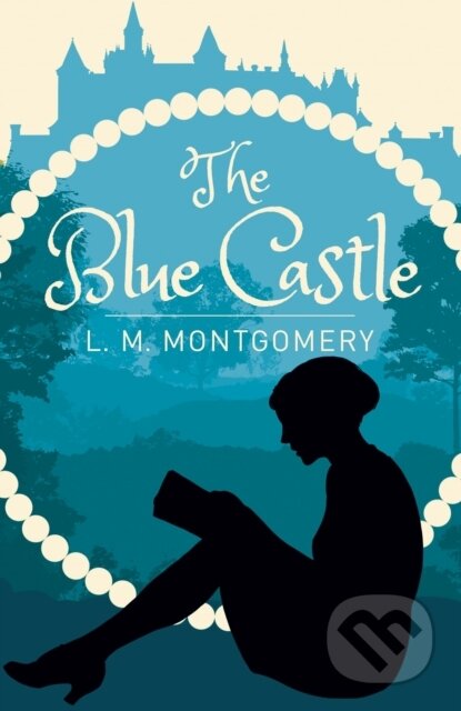 Kniha: The Blue Castle (L. M. Montgomery). Arcturus, 2020 Kniha: The Blue Castle (L. M. Montgomery). Arcturus, 2020