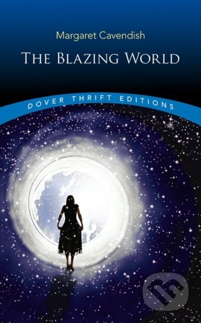 Kniha: The Blazing World (Margaret Cavendish). Dover Publications, 2020 Kniha: The Blazing World (Margaret Cavendish). Dover Publications, 2020