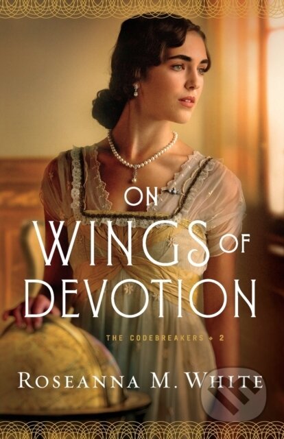 Kniha: On Wings of Devotion (Roseanna M. White). , 2020 Kniha: On Wings of Devotion (Roseanna M. White). , 2020