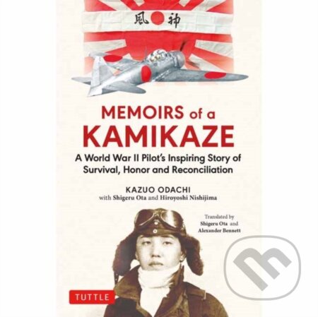 Kniha: Memoirs of a Kamikaze (Hiroyoshi Nishijima, Shigeru Ohta a Kazuo Odachi). Tuttle Publishing, 2020 Kniha: Memoirs of a Kamikaze (Hiroyoshi Nishijima, Shigeru Ohta a Kazuo Odachi). Tuttle Publishing, 2020