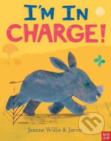 Kniha: I'm In Charge! (Jeanne Willis). Nosy Crow, 2017 Kniha: I'm In Charge! (Jeanne Willis). Nosy Crow, 2017