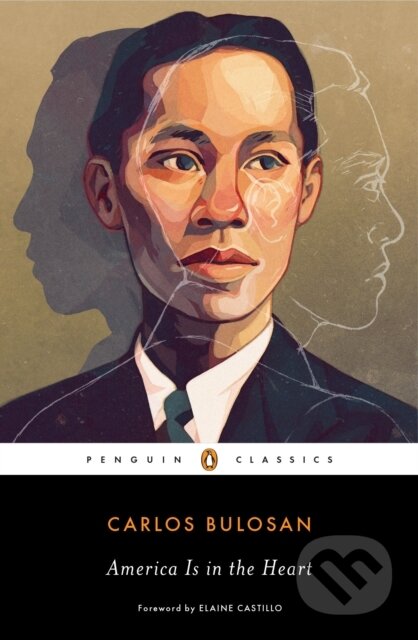 Kniha: America Is in the Heart (Carlos Bulosan). Penguin Classics, 2019 Kniha: America Is in the Heart (Carlos Bulosan). Penguin Classics, 2019