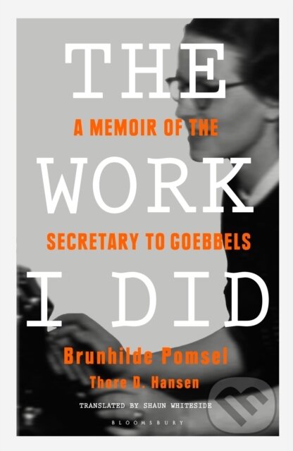 Kniha: The Work I Did (Brunhilde Pomsel a Thore D. Hansen). Bloomsbury, 2019 Kniha: The Work I Did (Brunhilde Pomsel a Thore D. Hansen). Bloomsbury, 2019