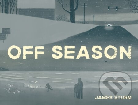 Kniha: Off Season (James Sturm). Drawn and Quarterly, 2019 Kniha: Off Season (James Sturm). Drawn and Quarterly, 2019