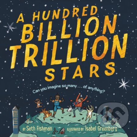 Kniha: Hundred Billion Trillion Stars (Seth Fishman). Greenwillow Books, 2020 Kniha: Hundred Billion Trillion Stars (Seth Fishman). Greenwillow Books, 2020