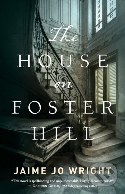 Kniha: The House on Foster Hill (Jaime Jo Wright). , 2017 Kniha: The House on Foster Hill (Jaime Jo Wright). , 2017