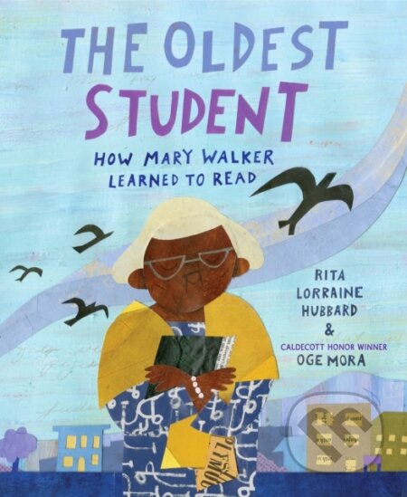 Kniha: The Oldest Student (Oge Mora a Rita Lorraine Hubbard). Ballantine, 2020 Kniha: The Oldest Student (Oge Mora a Rita Lorraine Hubbard). Ballantine, 2020