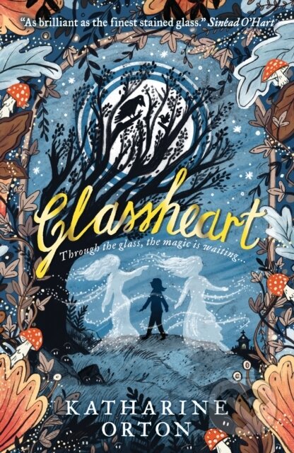 Kniha: Glassheart (Katharine Orton). Walker books, 2020 Kniha: Glassheart (Katharine Orton). Walker books, 2020