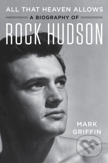 Kniha: All That Heaven Allows (Mark Griffin). HarperCollins, 2020 Kniha: All That Heaven Allows (Mark Griffin). HarperCollins, 2020
