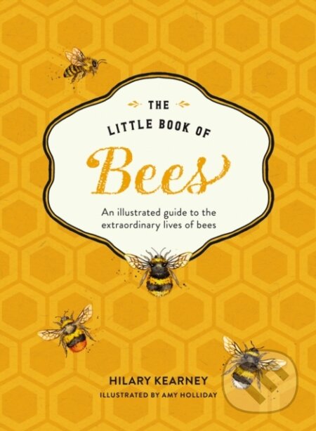 Kniha: The Little Book of Bees (Hilary Kearney). HarperCollins, 2019 Kniha: The Little Book of Bees (Hilary Kearney). HarperCollins, 2019