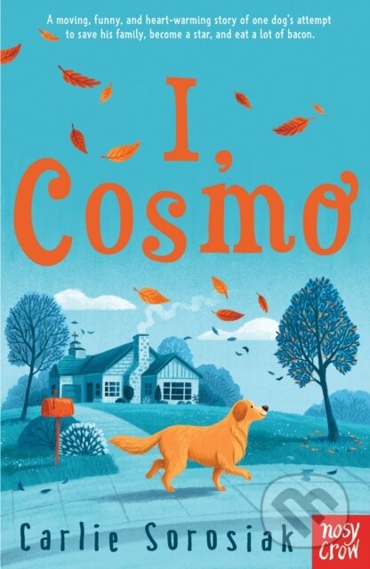 Kniha: I, Cosmo (Carlie Sorosiak). Nosy Crow, 2019 Kniha: I, Cosmo (Carlie Sorosiak). Nosy Crow, 2019