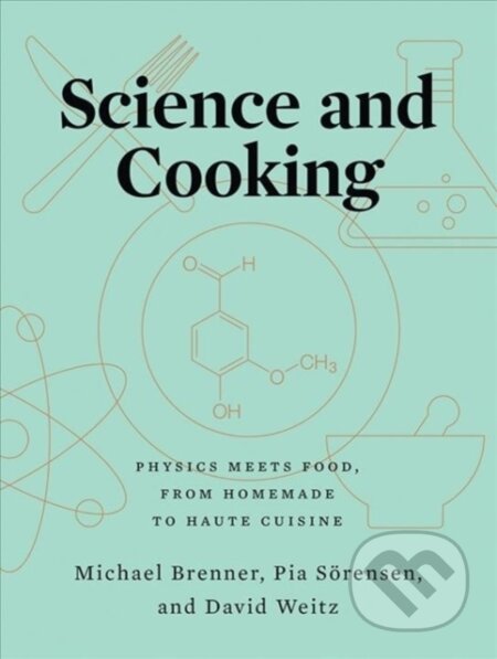 Kniha: Science and Cooking (David Weitz, Pia Sorensen a Michael Brenner). WW Norton & Co, 2020 Kniha: Science and Cooking (David Weitz, Pia Sorensen a Michael Brenner). WW Norton & Co, 2020