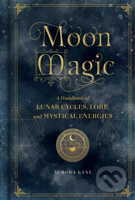 Kniha: Moon Magic (Aurora Kane). Wellfleet, 2020 Kniha: Moon Magic (Aurora Kane). Wellfleet, 2020
