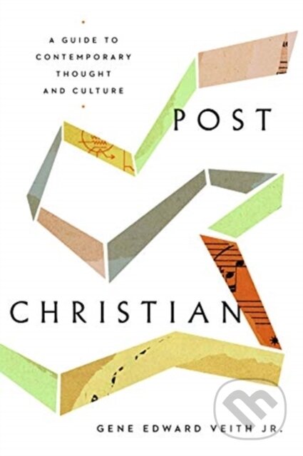 Kniha: Post-Christian (Gene Edward Veith Jr.). Crossway Books, 2020 Kniha: Post-Christian (Gene Edward Veith Jr.). Crossway Books, 2020