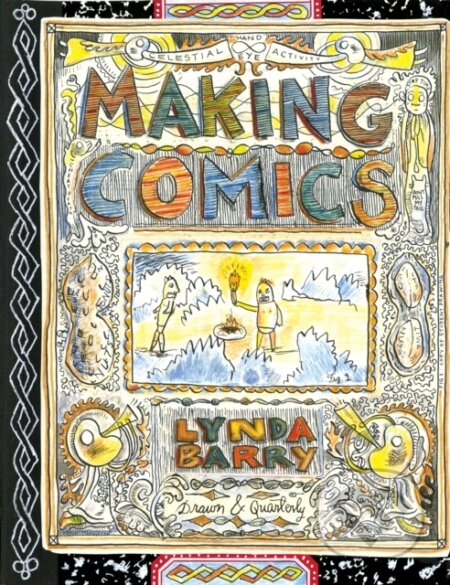 Kniha: Making Comics (Lynda Barry). Drawn and Quarterly, 2019 Kniha: Making Comics (Lynda Barry). Drawn and Quarterly, 2019