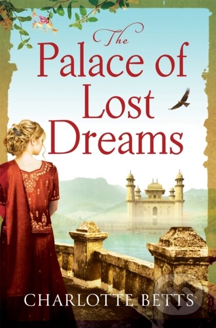 Kniha: The Palace of Lost Dreams (Charlotte Betts). Piatkus, 2018 Kniha: The Palace of Lost Dreams (Charlotte Betts). Piatkus, 2018