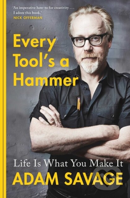 Kniha: Every Tool's A Hammer (Adam Savage). Simon & Schuster, 2020 Kniha: Every Tool's A Hammer (Adam Savage). Simon & Schuster, 2020