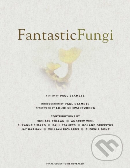 Kniha: Fantastic Fungi (Eugenia Bone a Louis Schwartzberg). , 2019 Kniha: Fantastic Fungi (Eugenia Bone a Louis Schwartzberg). , 2019