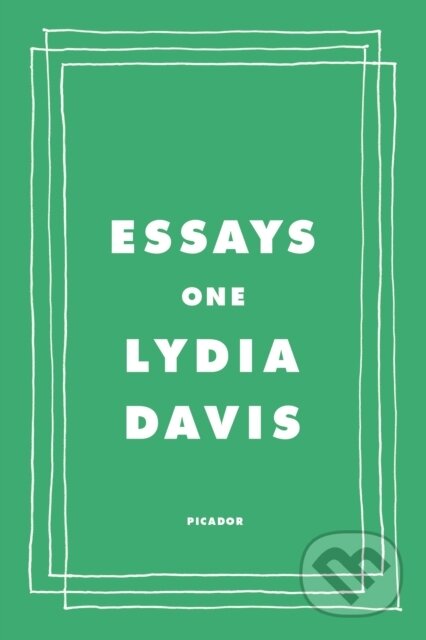 Kniha: Essays One (Lydia Davis). Picador, 2020 Kniha: Essays One (Lydia Davis). Picador, 2020