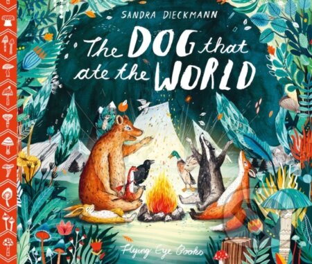 Kniha: The Dog that Ate the World (Sandra Dieckmann). Flying Eye Books, 2018 Kniha: The Dog that Ate the World (Sandra Dieckmann). Flying Eye Books, 2018