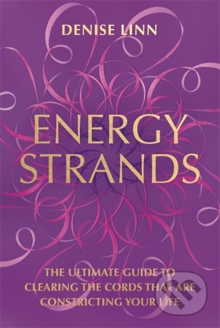 Kniha: Energy Strands (Denise Linn). Hay House, 2018 Kniha: Energy Strands (Denise Linn). Hay House, 2018
