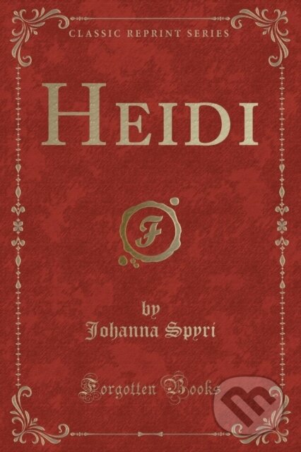 Kniha: Heidi (Johanna Spyri). Forgotten Books, 2018 Kniha: Heidi (Johanna Spyri). Forgotten Books, 2018