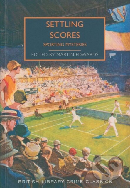 Kniha: Settling Scores (Martin (Ed) Edwards). British Library, 2020 Kniha: Settling Scores (Martin (Ed) Edwards). British Library, 2020
