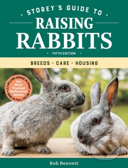 Kniha: Storey's Guide to Raising Rabbits, 5th Edition (Bob Bennett). Storey Publishing, 2018 Kniha: Storey's Guide to Raising Rabbits, 5th Edition (Bob Bennett). Storey Publishing, 2018