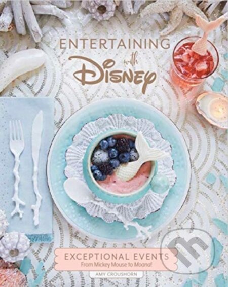 Kniha: Entertaining with Disney (Amy Croushorn). Titan Books, 2019 Kniha: Entertaining with Disney (Amy Croushorn). Titan Books, 2019