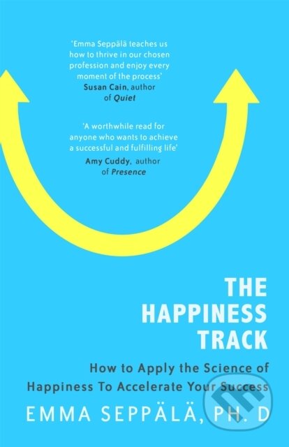 Kniha: The Happiness Track (Emma a PhD. Seppala). Piatkus, 2017 Kniha: The Happiness Track (Emma a PhD. Seppala). Piatkus, 2017