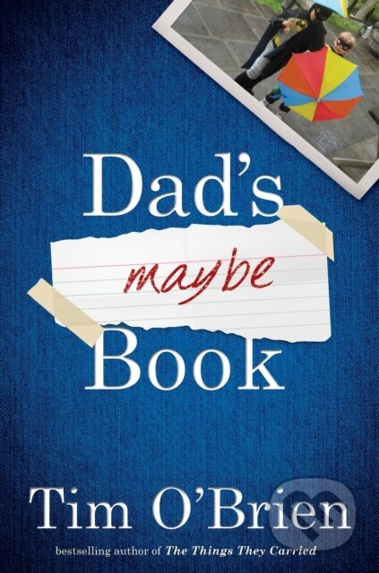 Kniha: Dad's Maybe Book (Tim O'brien). Mariner Books, 2019 Kniha: Dad's Maybe Book (Tim O'brien). Mariner Books, 2019