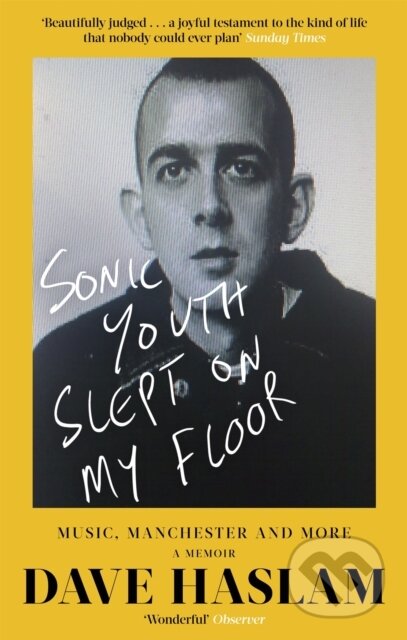 Kniha: Sonic Youth Slept On My Floor (Dave Haslam). Constable, 2019 Kniha: Sonic Youth Slept On My Floor (Dave Haslam). Constable, 2019
