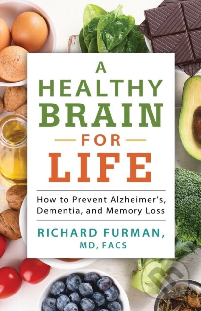 Kniha: A Healthy Brain for Life (Richard MD a FACS Furman). , 2020 Kniha: A Healthy Brain for Life (Richard MD a FACS Furman). , 2020