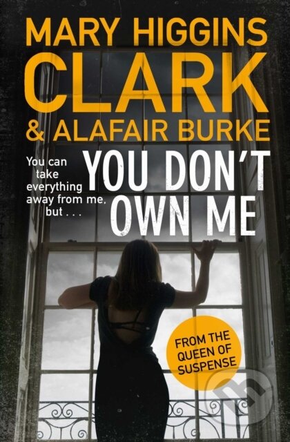 Kniha: You Don't Own Me (Alafair Burke a Mary Higgins Clark). Simon & Schuster, 2019 Kniha: You Don't Own Me (Alafair Burke a Mary Higgins Clark). Simon & Schuster, 2019