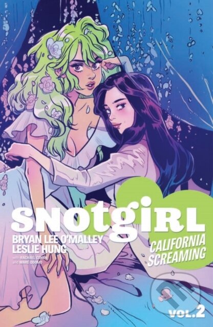 Kniha: Snotgirl Volume 2: California Screaming (Bryan Lee O'Malley a Leslie Hung). Image Comics, 2018 Kniha: Snotgirl Volume 2: California Screaming (Bryan Lee O'Malley a Leslie Hung). Image Comics, 2018