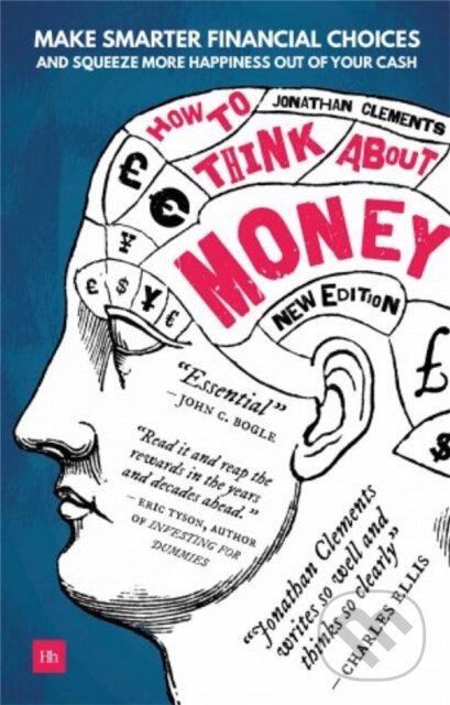 Kniha: How to Think About Money (Jonathan Clements). , 2018 Kniha: How to Think About Money (Jonathan Clements). , 2018