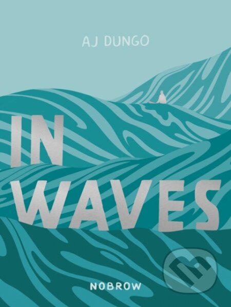 Kniha: In Waves (Aj Dungo). Nobrow, 2019 Kniha: In Waves (Aj Dungo). Nobrow, 2019