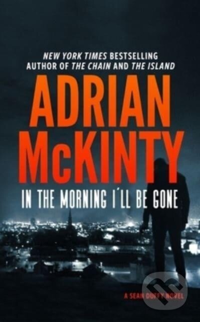 Kniha: In the Morning I'll Be Gone (Adrian Mckinty). Blackstone Publishing, 2019 Kniha: In the Morning I'll Be Gone (Adrian Mckinty). Blackstone Publishing, 2019