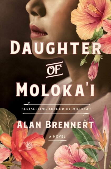 Kniha: Daughter of Moloka'i (Alan Brennert). St. Martin's Press, 2019 Kniha: Daughter of Moloka'i (Alan Brennert). St. Martin's Press, 2019