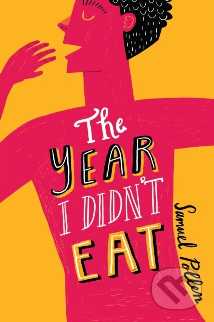 Kniha: The Year I Didn't Eat (Samuel Pollen). , 2019 Kniha: The Year I Didn't Eat (Samuel Pollen). , 2019