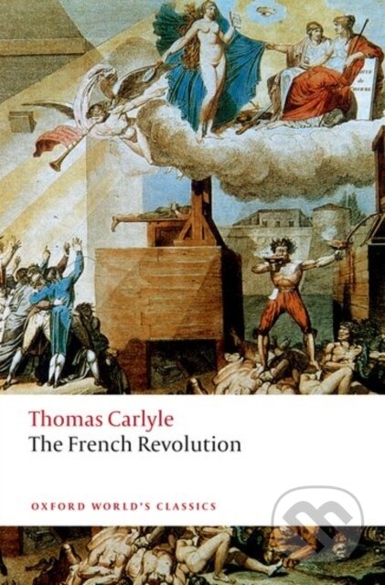 Kniha: The French Revolution (Thomas Carlyle, David R. Sorensen a Brent E. Kinser). Oxford University Press, 2019 Kniha: The French Revolution (Thomas Carlyle, David R. Sorensen a Brent E. Kinser). Oxford University Press, 2019