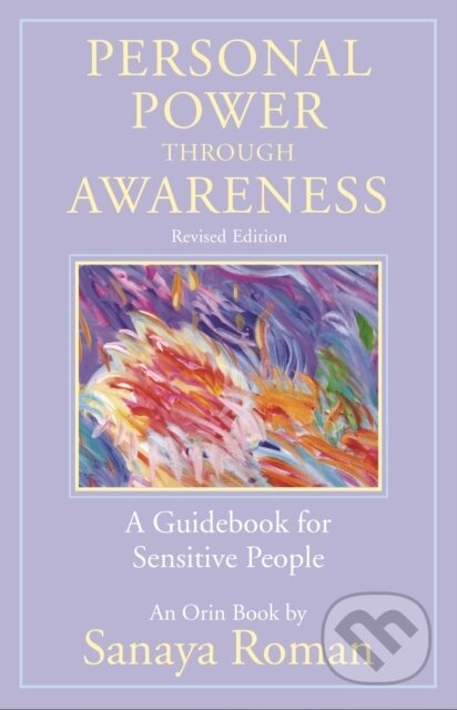 Kniha: Personal Power through Awareness (Sanaya Roman). New World Library, 2019 Kniha: Personal Power through Awareness (Sanaya Roman). New World Library, 2019