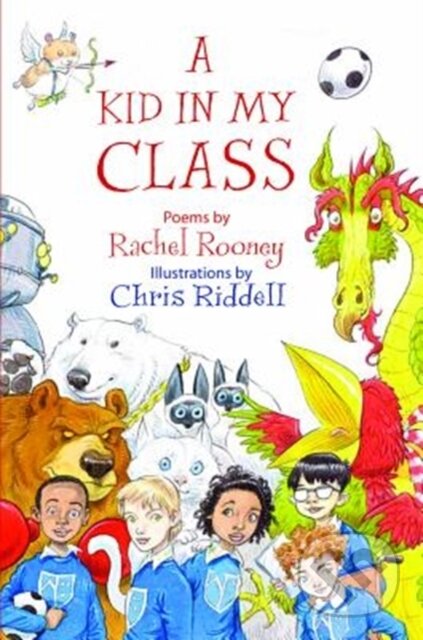 Kniha: A Kid in My Class (Rachel Rooney). Otter-Barry Books, 2018 Kniha: A Kid in My Class (Rachel Rooney). Otter-Barry Books, 2018