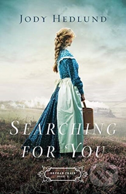 Kniha: Searching for You (Jody Hedlund). , 2018 Kniha: Searching for You (Jody Hedlund). , 2018