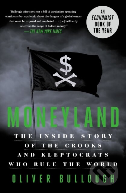 Kniha: Moneyland (Oliver Bullough). St. Martins Griffin, 2020 Kniha: Moneyland (Oliver Bullough). St. Martins Griffin, 2020