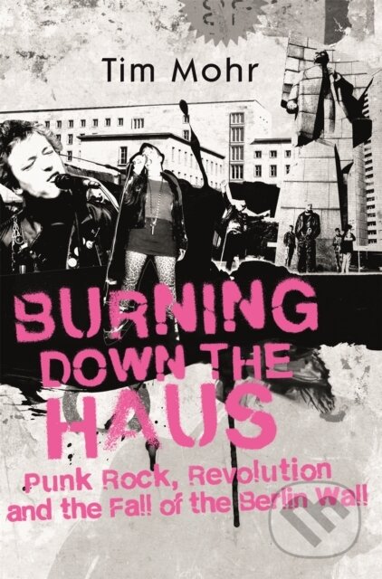 Kniha: Burning Down The Haus (Tim Mohr). Dialogue, 2019 Kniha: Burning Down The Haus (Tim Mohr). Dialogue, 2019
