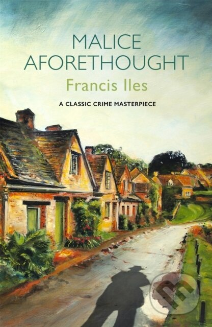 Kniha: Malice Aforethought (Francis Iles). Orion, 2020 Kniha: Malice Aforethought (Francis Iles). Orion, 2020