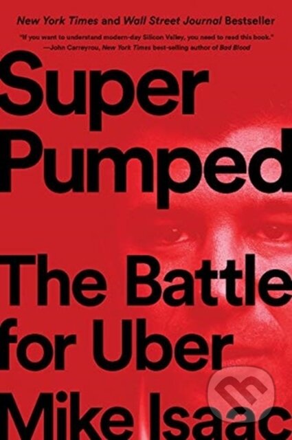 Kniha: Super Pumped (Mike Isaac). WW Norton & Co, 2020 Kniha: Super Pumped (Mike Isaac). WW Norton & Co, 2020