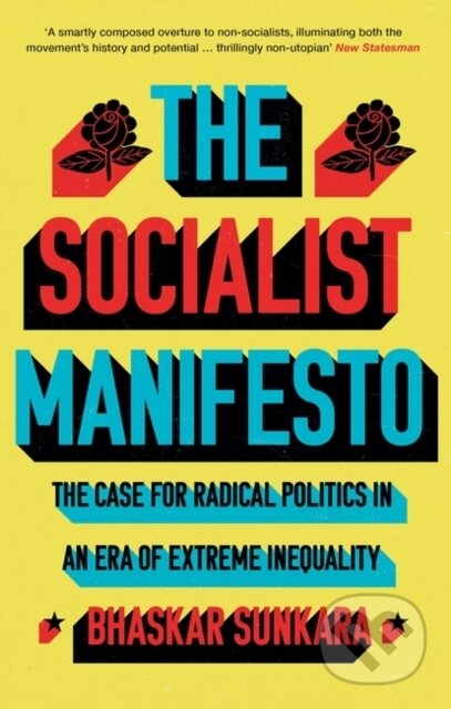 Kniha: The Socialist Manifesto (Bhaskar Sunkara). Verso, 2020 Kniha: The Socialist Manifesto (Bhaskar Sunkara). Verso, 2020